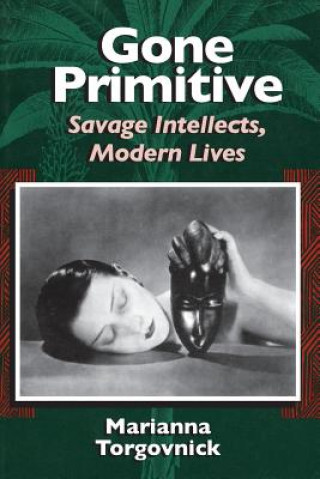 Gone Primitive - Savage Intellects, Modern Lives