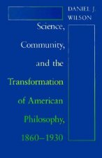 Science, Community and the Transformation of American Philosophy, 1860-1930
