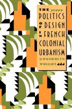 Politics of Design in French Colonial Urbanism