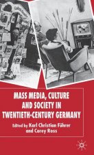 Mass Media, Culture and Society in Twentieth-Century Germany