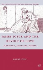 James Joyce and the Revolt of Love