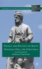 Poetics and Politics of Iran's National Epic, the Sh?hn?meh