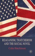Reaganism, Thatcherism and the Social Novel