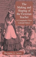 Making and Shaping of the Victorian Teacher
