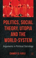 Politics, Social Theory, Utopia and the World-System
