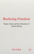 Realizing Freedom: Hegel, Sartre and the Alienation of Human Being