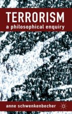 Terrorism: A Philosophical Enquiry