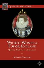 Wicked Women of Tudor England