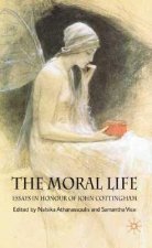 Moral Life: Essays in Honour of John Cottingham