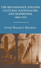 Renaissance, English Cultural Nationalism, and Modernism, 1860-1920