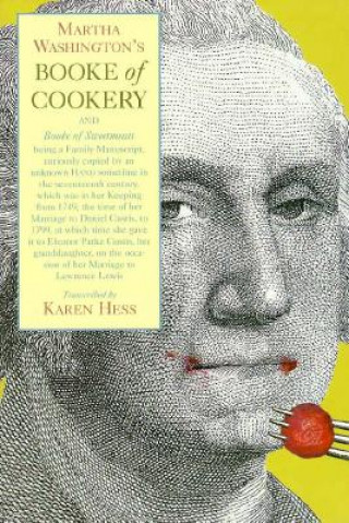 Martha Washington's Booke of Cookery and Booke of Sweetmeats