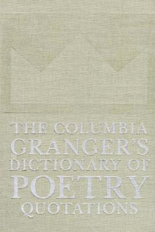 Columbia Granger's (R) Dictionary of Poetry Quotations