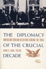 Diplomacy of the Crucial Decade