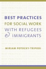 Best Practices for Social Work with Refugees and Immigrants