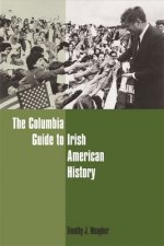 Columbia Guide to Irish American History