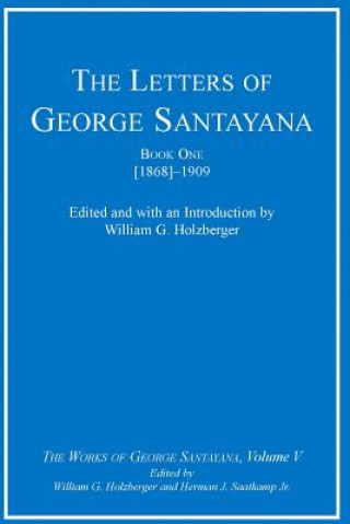 Letters of George Santayana, Book One [1868]-1909