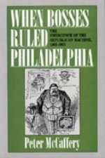 When Bosses Ruled Philadelphia