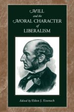 Mill and the Moral Character of Liberalism