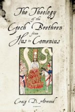 Theology of the Czech Brethren from Hus to Comenius