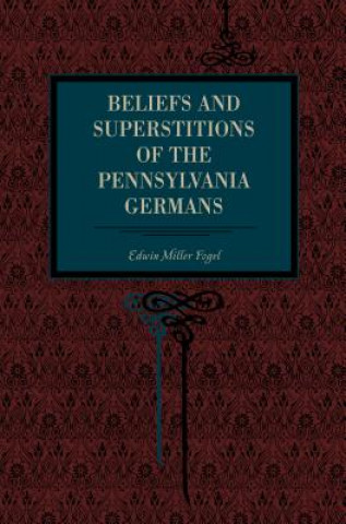 Beliefs and Superstitions of the Pennsylvania Germans