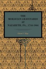 Moravian Graveyards at Nazareth, Pa., 1744-1904