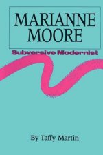 Marianne Moore, Subversive Modernist