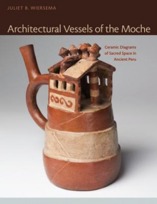 Architectural Vessels of the Moche
