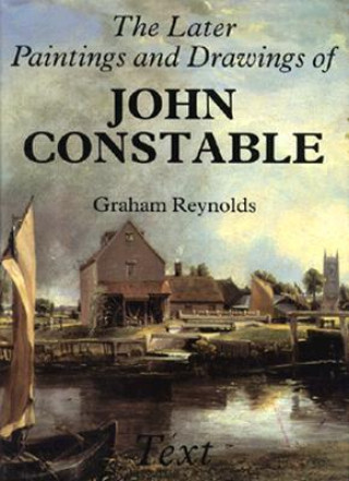 Later Paintings and Drawings of John Constable