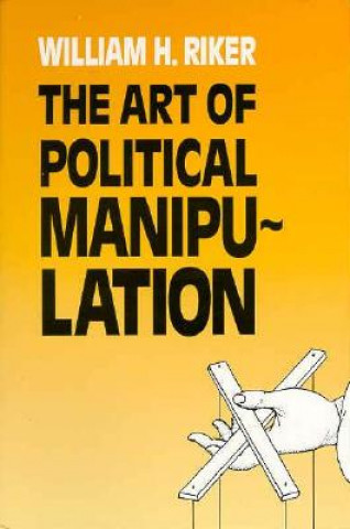 Art of Political Manipulation (William H. Riker)(Brožovaná)