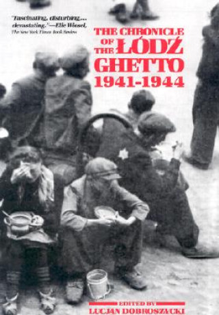 Chronicle of the Lodz Ghetto, 1941-1944