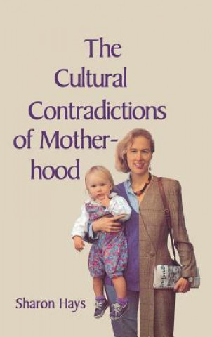Cultural Contradictions of Motherhood