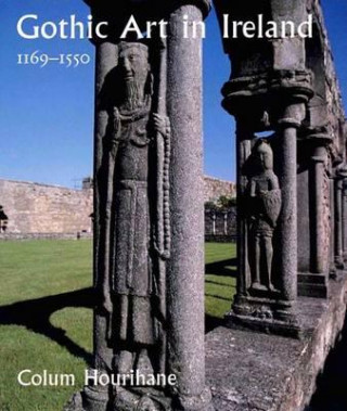 Gothic Art in Ireland 1169-1550
