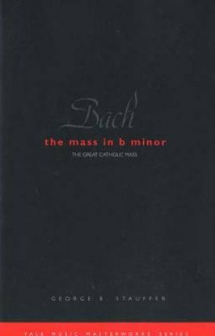 Bach: The Mass in B Minor