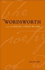 Wordsworth and the Poetry of What We Are