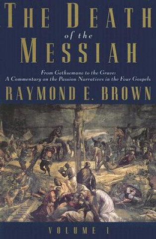 Death of the Messiah, From Gethsemane to the Grave, Volume 1