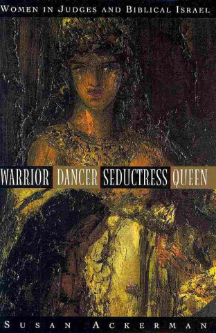 Warrior, Dancer, Seductress, Queen