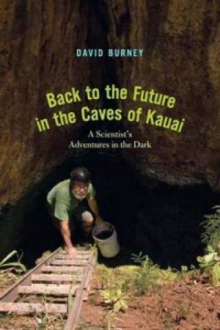 Back to the Future in the Caves of Kaua'i