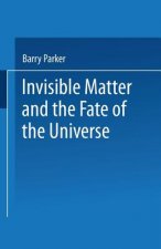 Invisible Matter and the Fate of the Universe