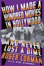 How I Made A Hundred Movies In Hollywood And Never Lost A Dime