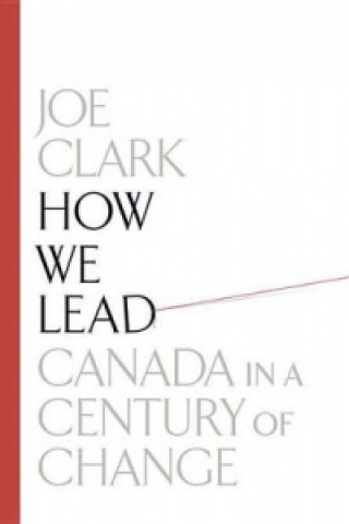 How We Lead: Canada In A Century Of Change