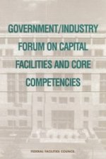 Government/Industry Forum on Capital Facilities and Core Competencies
