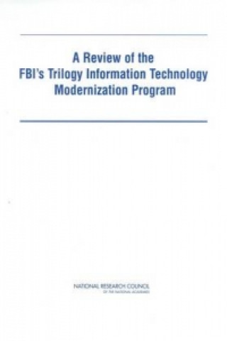 Review of the FBI's Trilogy Information Technology Modernization Program