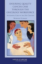 Ensuring Quality Cancer Care Through the Oncology Workforce