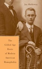 Gilded Age Construction of Modern American Homophobia