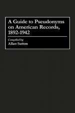 Guide to Pseudonyms on American Recordings, 1892-1942