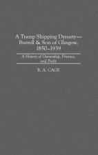 Tramp Shipping Dynasty - Burrell & Son of Glasgow, 1850-1939
