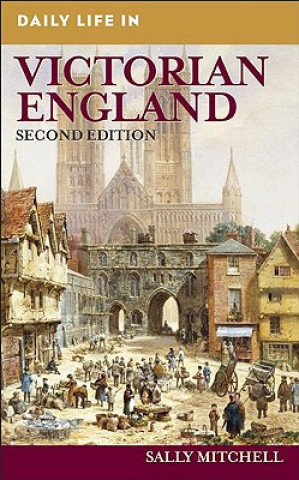 Daily Life in Victorian England, 2nd Edition