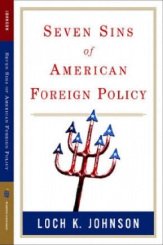 Seven Sins of American Foreign Policy (Great Questions in Politics Series)