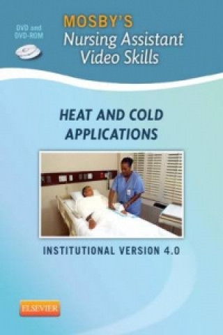 Mosby's Nursing Assistant Video Skills: Heat & Cold Applications