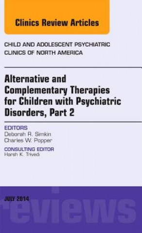 Alternative and Complementary Therapies for Children with Psychiatric Disorders, Part 2, An Issue of Child and Adolescent Psychiatric Clinics of North